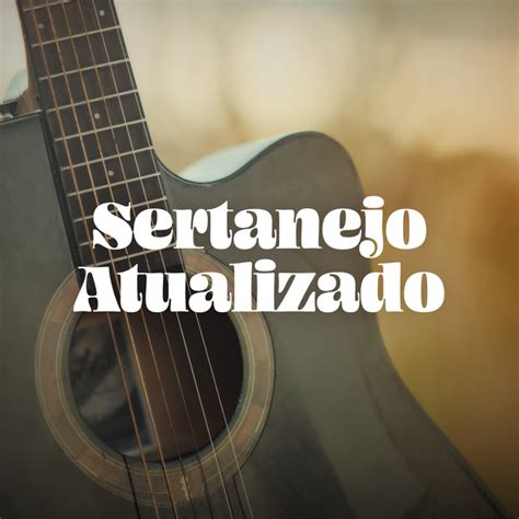 Sertanejo Atualizado Compilation By Various Artists Spotify