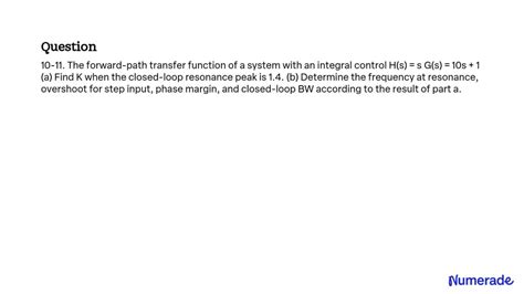 SOLVED 10 11 The Forward Path Transfer Function Of A System With An