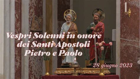 Vespri Solenni In Onore Dei Santi Pietro E Paolo Youtube