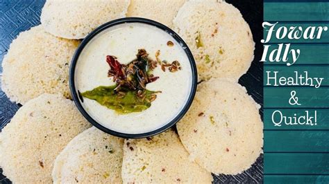 Instant Jowar Idli Jowar Flour Idly Healthy Breakfast Recipes