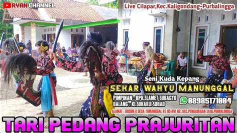 TARI PEDANG PRAJURITAN EBEG SEKAR WAHYU MANUNGGAL LIVE CILAPAR