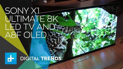 Sony X1 Ultimate 8k Led Tv And A8f Oled Hands On At Ces 2018 Led Tv