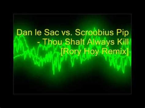 Dan Le Sac Vs Scroobius Pip Thou Shalt Always Kill Rory Hoy Remix