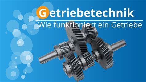 Wie funktioniert ein Getriebe Getriebestufe Übersetzungsverhältnis