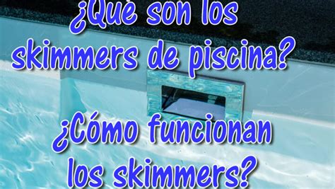 ¿qué Son Y Cómo Funcionan Los Skimmers De Piscina Reformas Costa