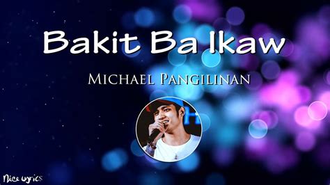 Bakit Ba Ikaw Michael Pangilinan Lyrics Youtube