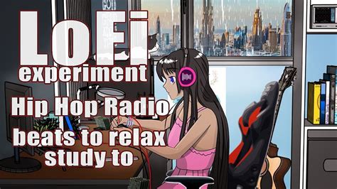 LoFi Experiment Hip Hop Radio Beats To Relax Study To YouTube