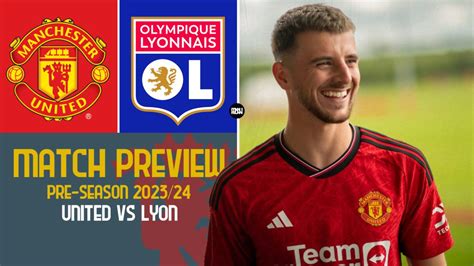 Preview Man United Vs Lyon Prediction Team News And Lineups