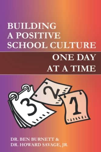 Building A Positive School Culture One Day At A Time By Dr Ben Burnett