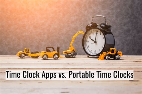 Portable Time Clocks vs Time Clock Apps for Your Job Site