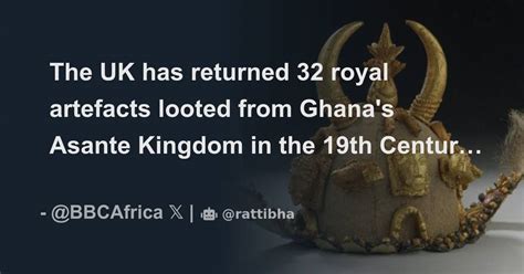 The Uk Has Returned Royal Artefacts Looted From Ghana S Asante