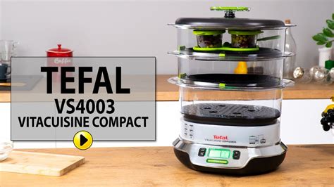 Parowar Tefal Vs Vitacuisine Compact Youtube