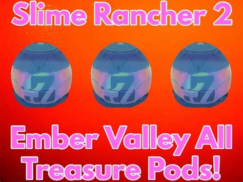 Slime Rancher Ember Valley All Treasure Pods Location Guide Youtube