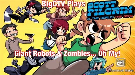 Bigctv Plays Scott Pilgrim Giant Robots And Zombiesoh My 4k Youtube