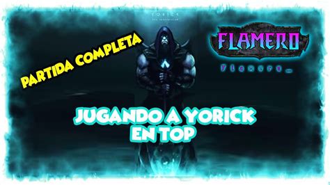 Jugando A Yorick En Top Runas Items Y Builds Partida Completa