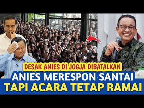 Viral Desak Anies Di Jogja Mendadak Cabut Izinnya Anies Respon