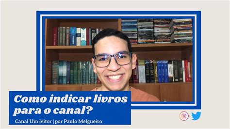 Como Indicar Livros Para O Canal Um Leitor Por Paulo Melgueiro