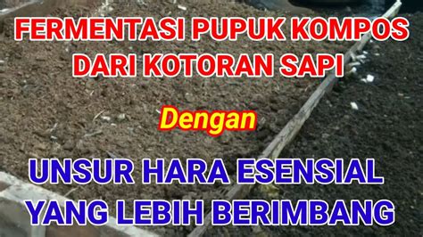 Cara Pembuatan Pupuk Kompos Dari Kotoran Sapi Agar Unsur Hara Esensial