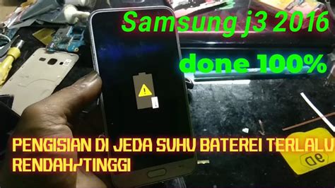 Pengisian Di Jeda Suhu Batrei Terlalu Tinggi Rendah Samsung J3 2016