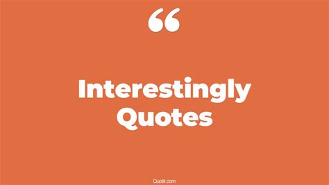 The 35 Interestingly Quotes Page 35 ↑quotlr↑