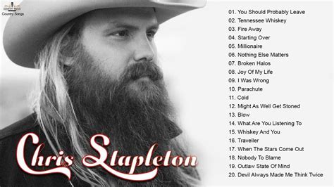 Best Songs Of Chris Stapleton Greatest Hits Chris Stapleton Songs Of