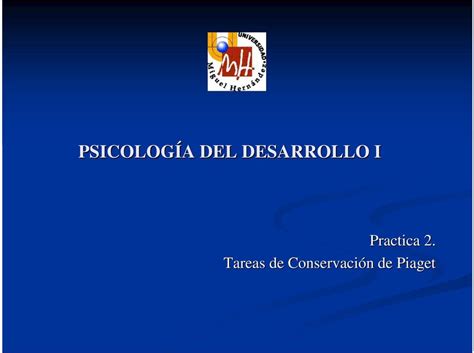 PSICOLOGÍA A DEL DESARROLLO I Practica 2 Tareas de Conservación n de