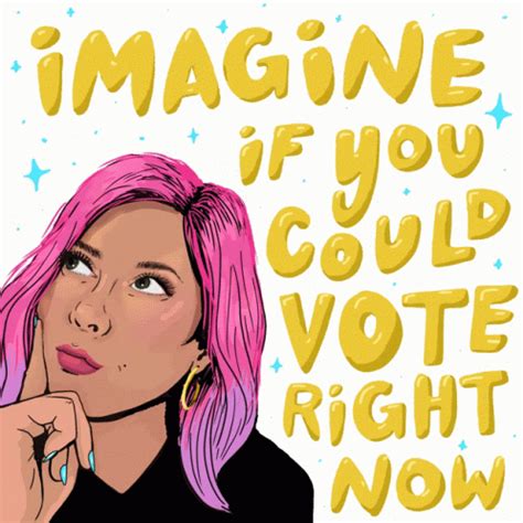 Imagine If You Could Vote Right Now Vote Now Sticker Imagine If You