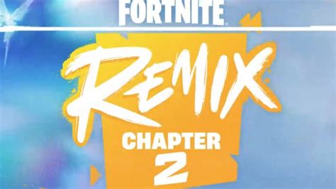 Fortnite Chapter 2 Remix Release Date And Time