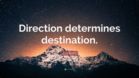 Jim Rohn Quote Direction Determines Destination”