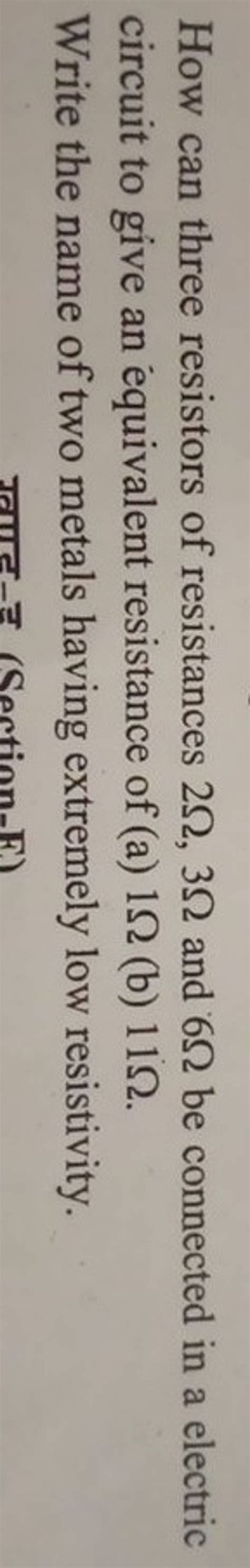 How Can Three Resistors Of Resistances And Be Connected In A Ele