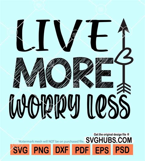 Live More Worry Less Svg Inspirational Svg Positivity Svg Positive