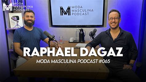 Raphael Dagaz Moda Masculina Podcast 065 YouTube