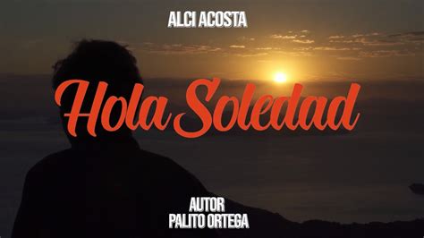 Hola Soledad Video Lyric Alci Acosta Boleros YouTube