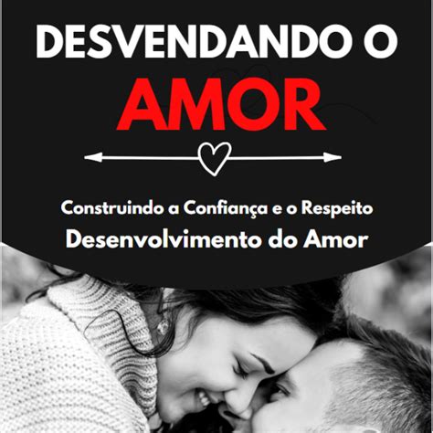 Desvendando O Amor Aprendendo A Construir Relacionamentos Saud Veis