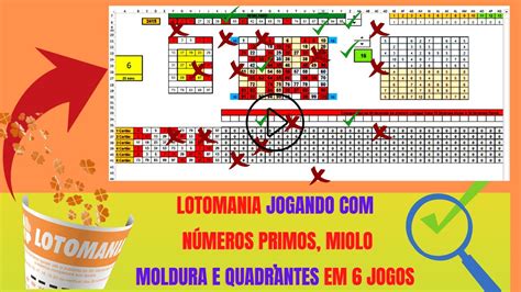 LOTOMANIA JOGANDO NÚMEROS PRIMOS MIOLO MOLDURA E QUADRANTES EM 6