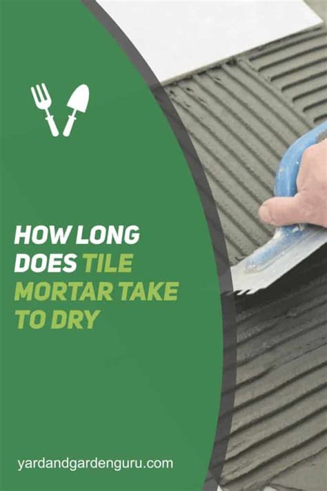 How Long Does Tile Mortar Take To Dry