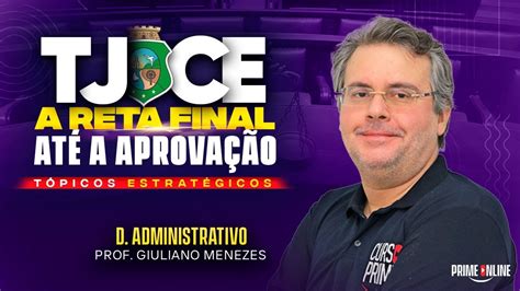 RETA FINAL TJCE DIREITO ADMINISTRATIVO PROF GIULIANO MENEZES YouTube