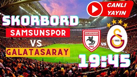 SKORBORD SAMSUNSPOR GALATASARAY MAÇI YouTube