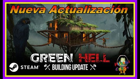 Nueva Actualización The Building Update ya está aquí Green Hell