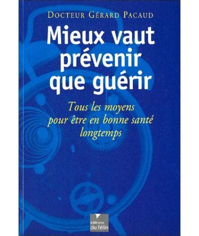 Mieux vaut prévenir que guérir broché Gérard Pacaud Achat Livre