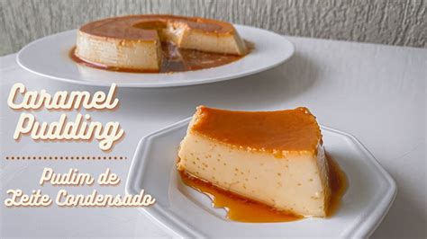 Most Amazing Caramel Pudding Recipe Brazilian Style Puddingpudim De