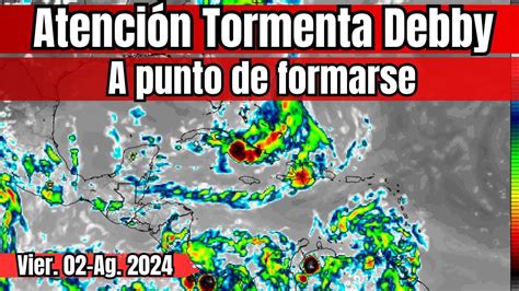 Atenci N Tormenta Debby A Punto De Formarse Podr A Tocar Tierra