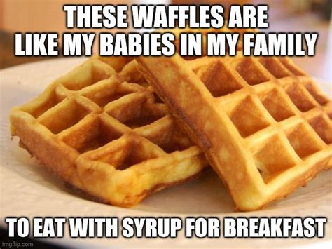 Yummy Waffles Imgflip