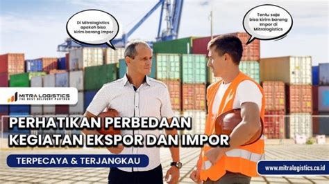 Perbedaan Ekspor Impor Dalam Dunia Logistics