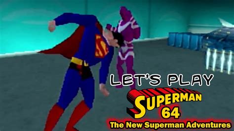 Lets Play Superman 64 The New Superman Adventures Youtube