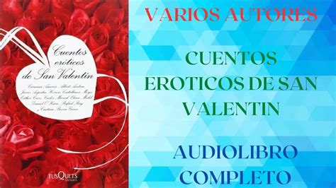 Cuentos Eroticos De San Valentin Varios Autores Audiolibro Completo