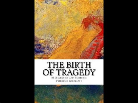 The Birth Of Tragedy Or Hellenism And Pessimism Friedrich Wilhelm