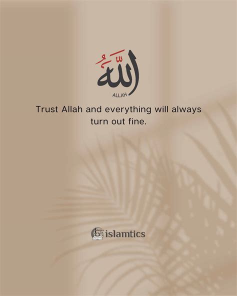 Trust Allah and everything will always turn out fine. - All About Islam