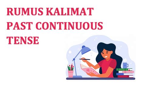 Rumus Dan Contoh Kalimat Past Continuous Tense Belajar Mandiri Yuk