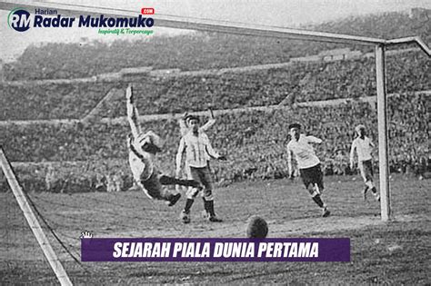 sejarah piala dunia pertama dimulai era  sepakbola internasional
